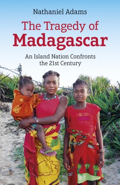 Tragedy of Madagascar, The by Nathaniel Adams (Paperback Book)