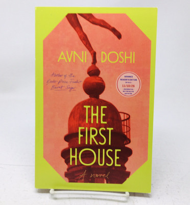 The First House ARC by Avni Doshi Advance Readers Copy Novel