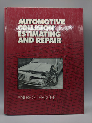Automotive Collision Estimating And Repair-1988-Hard Cover-By Andre G. Deroche