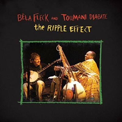RIPPLE EFFECT THE - BELA FLECK and TOUMANI DIABATE