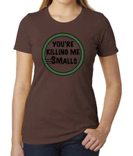 You're killing me Smalls funny Ladies Graphic Shirts, Cool Baseball shirts