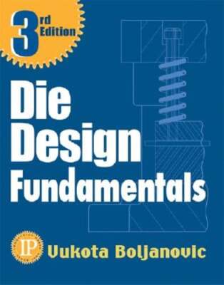Die Design Fundamentals by Vukota Boljanovic: New