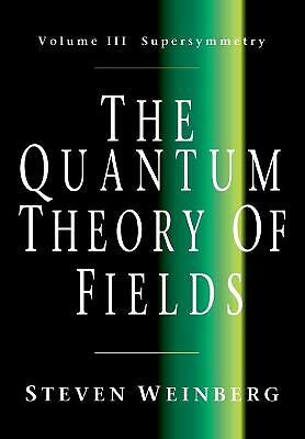 The Quantum Theory of Fields: Volume 3, Supersymmetry Weinberg Paperback