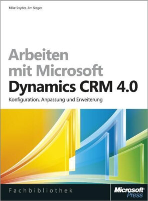 Arbeiten mit Microsoft Dynamics CRM 4.0 Konfiguration, Anpassung, Erw. -Sehr gut