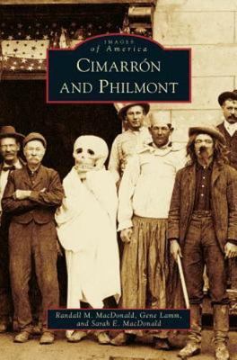 Cimarron and Philmont by MacDonald, Randall M.; Lamm, Gene; MacDonald, Sarah E.