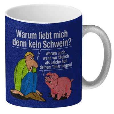 Warum liebt mich denn kein Schwein? Glitzer-Kaffeebecher Du bist noch auf der