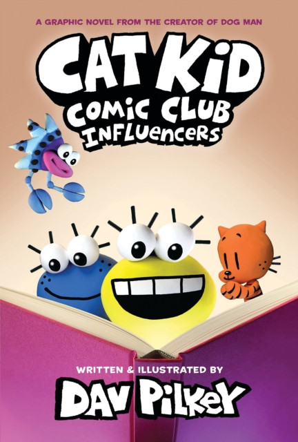 Cat Kid Comic Club 5: Influencers: from the creator of Dog Man by Dav Pilkey