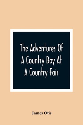 The Adventures Of A Country Boy At A Country Fair James Otis Taschenbuch 2021
