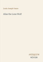 Louis Joseph Vance | Alias The Lone Wolf | Taschenbuch | Englisch (2026)