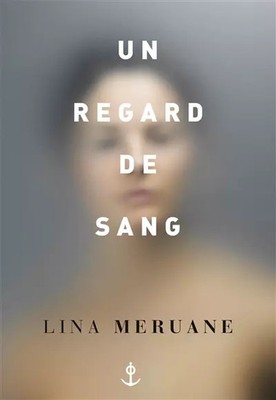 Un regard de sang, Lina Meruane