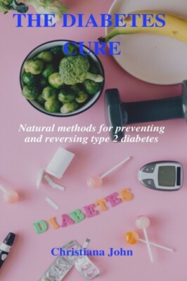 John - DIABETES CURE  Natural methods for preventing and reversing typ - X555z