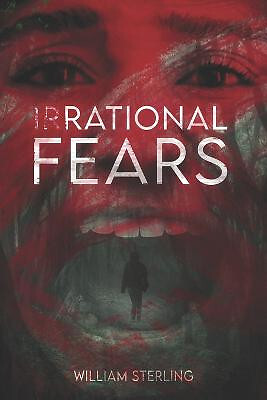 (Ir)Rational Fears By William Sterling - New Copy - 9798839879553