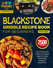 Blackstone Griddle Recipe Book for Beginners: Discover a Diverse Selection of De