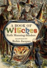 A Book of Witches by Manning-Sanders, Ruth; Jacques, Robin