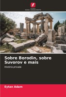 Sobre Borodin, Sobre Suvorov E Mais HistóRia Privada Eytan Adam Taschenbuch 2025
