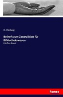 Beiheft Zum Zentralblatt FüR Bibliothekswesen O. Hartwig