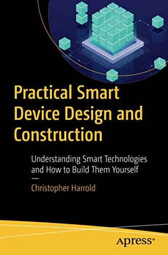 Practical Smart Device Design and Construction:. Harrold<|