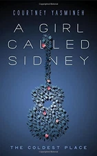 A GIRL CALLED SIDNEY: THE COLDEST PLACE By Courtney Yasmineh **Mint Condition**