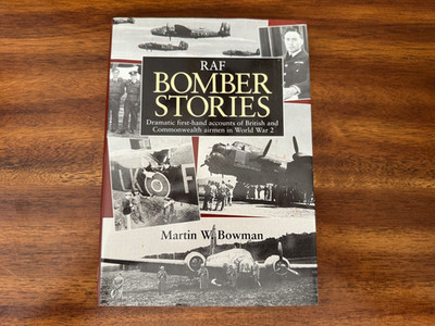 RAF Bomber Stories, Dramatic First-Hand Accounts of British and Commonwealth...