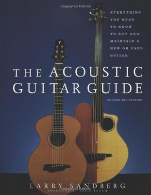 The Acoustic Guitar Guide: Everything You Need to Know to Buy  ,