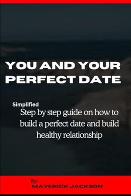 You and Your Perfect Date Simplified Step by Step Guide -  NEW MAVERICK. JACKS 2