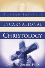 Edward Irving's Incarnational Christology by Dr David Dorries (English) Paperbac