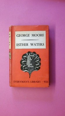251287 George Moore ESTHER WATERS EVERYMAN'S LIBRARY HC