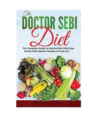 The Dr. Sebi Diet: The Most Complete Collection of Dr Sebi's Treatments and Cure