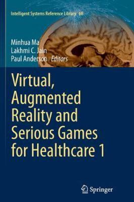 Virtual, Augmented Reality and Serious Games for Healthcare, Paperback by Ma,...