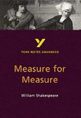 York Notes on William Shakespeare's ''Measure for Measure'' (York Notes Advanced)