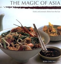 Magic of Asia: Exotic and Aromatic Dishes from the East, Lee, Kim Chung, Used; G