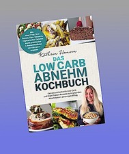 Das Low Carb Abnehm Kochbuch: Geniale und sch...