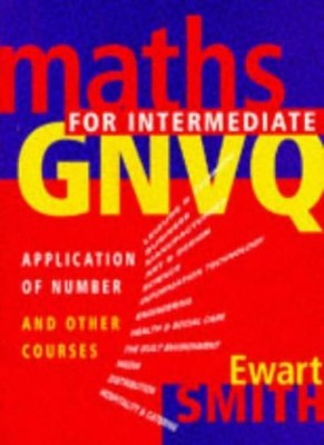 Mathematics for Intermediate GNVQ: Application of Number and Oth