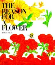 The Reason for a Flower - Hardcover By Heller, Ruth - GOOD