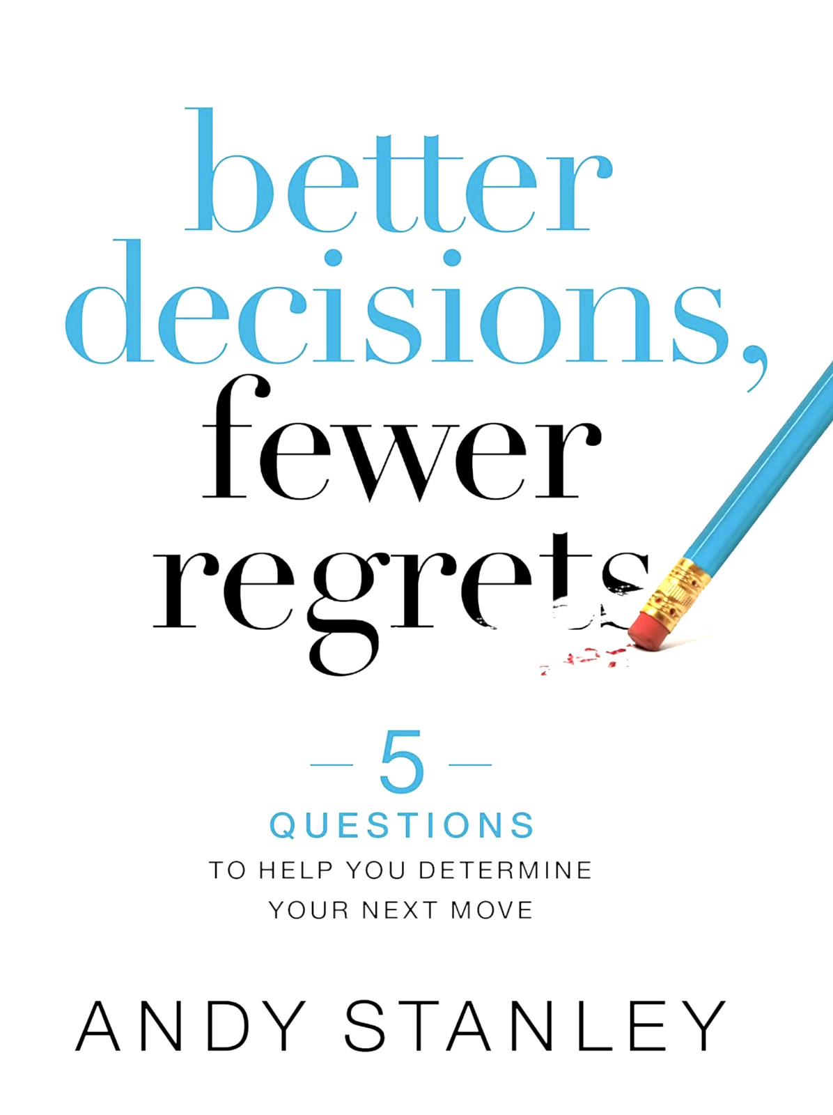 Better Decisions, Fewer Regrets:5 Questions to Help You Determine Your Next Move