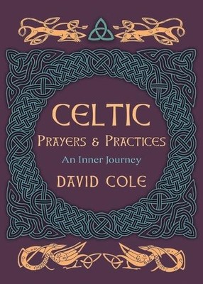 David Cole Celtic Prayers & Practices (Taschenbuch)