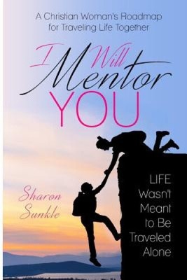 I Will Mentor You: A Christian Woman's Roadmap for Traveling Life Together