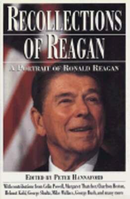 Recollections of Reagan: A Portrait of Ronald Reagan by Peter D ...