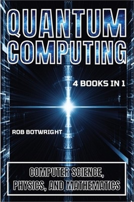 Quantum Computing: Computer Science, Physics, And Mathematics (Paperback or Soft