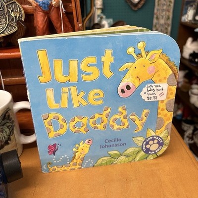 Just Like Daddy Board Book by Cecilia Johansson Little Simon - Family, Animals