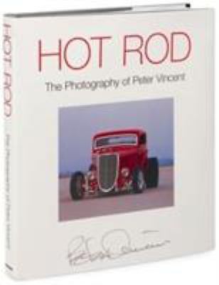 Hot Rod : The Photography of Peter Vincent by Peter Vincent (2004, Hardcover)