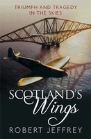 Scotland's Wings | Triumph And Tragedy In The Skies | Robert Jeffrey | Englisch