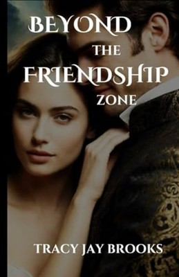 Beyond the Friendship Zone - paperback NEW TRACY JAY. BROO 2024-12-07