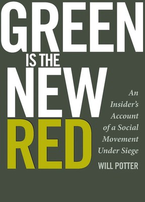 Green Is the New Red | An Insider's Account of a Social Movement Under Siege