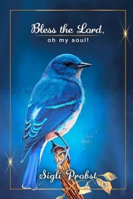 Bless the Lord, Oh My Soul! -  NEW SIGLI. PROBST 2024-08