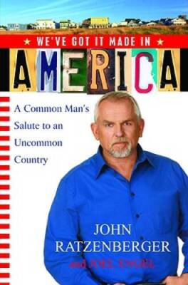 Weve Got it Made in America: A Common Mans Salute to an Uncommon  - GOOD