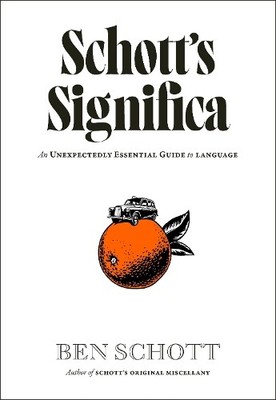 Schott s Significa: An Unexpectedly Essential Guide t... by Schott, Ben Hardback