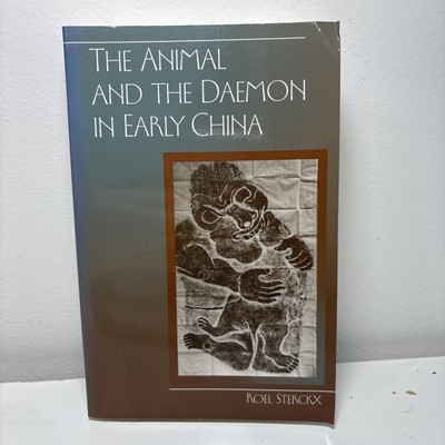 The Animal and the Daemon in Early China By Roel Sterckx Chinese Philosophy Ser.