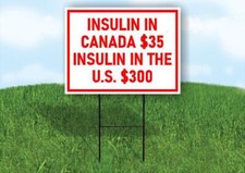 INSULIN IN CANADA 35 INSULIN IN US 300 RED 18x24 in Yard Road Sign w/ Stand