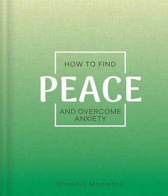 How to Find Peace and Overcome Anxiety (Mindfulness Journal) (hardcover)